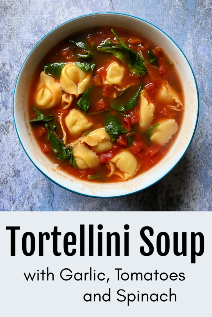 Tortellini Soup with Garlic, Tomatoes & Spinach - The Busy Vegetarian