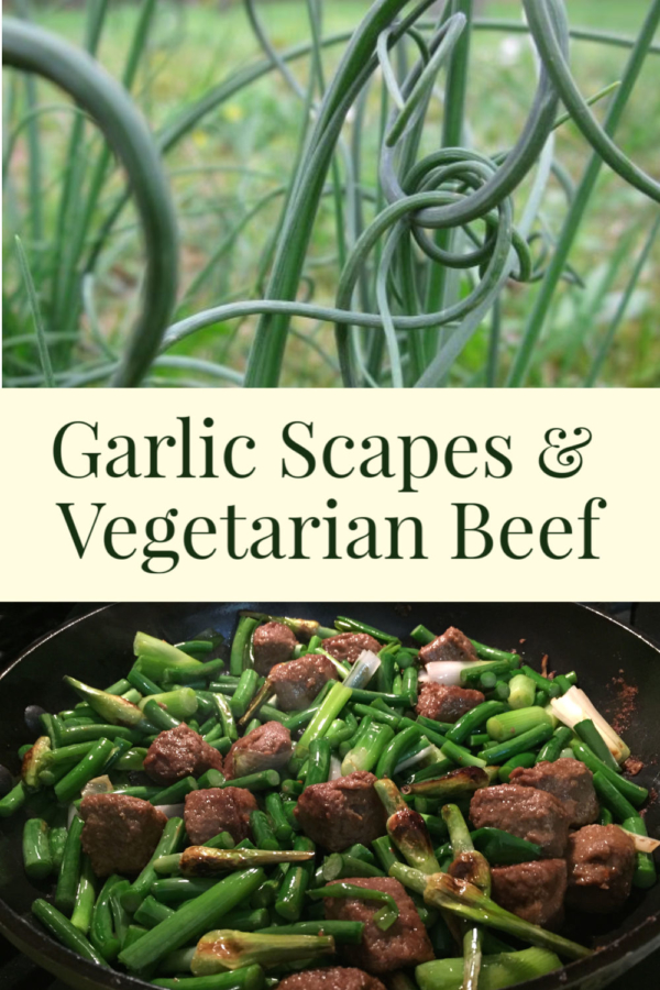 Garlic Scapes & Vegetarian Beef