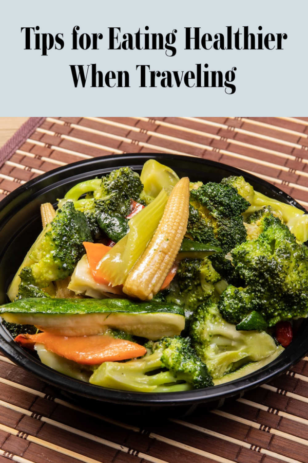 Tips For Eating Healthier When Traveling