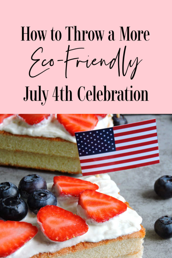How to Throw a More Eco-Friendly July 4th Celebration